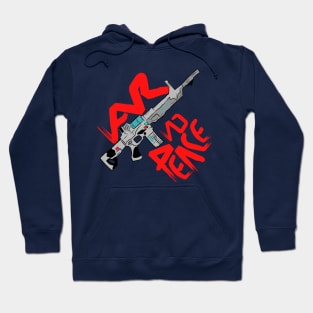 War no peace,peace no war,no war no peace or no peace no war with cartoon guns Hoodie